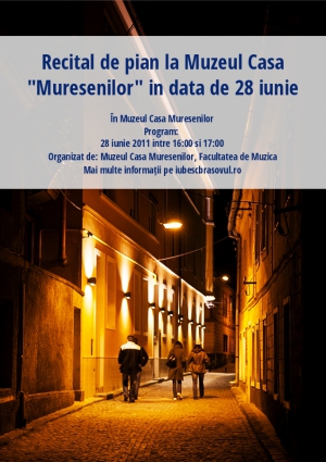 Recital de pian la Muzeul Casa "Muresenilor" in data de 28 iunie