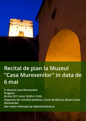 Recital de pian la Muzeul "Casa Muresenilor" in data de 6 mai