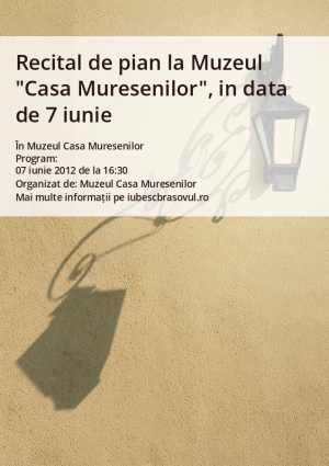 Recital de pian la Muzeul "Casa Muresenilor", in data de 7 iunie