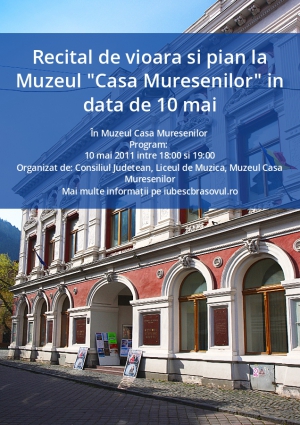 Recital de vioara si pian la Muzeul "Casa Muresenilor" in data de 10 mai