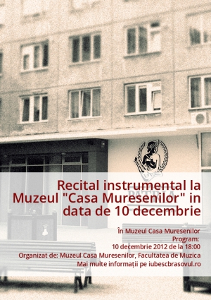 Recital instrumental la Muzeul "Casa Muresenilor" in data de 10 decembrie