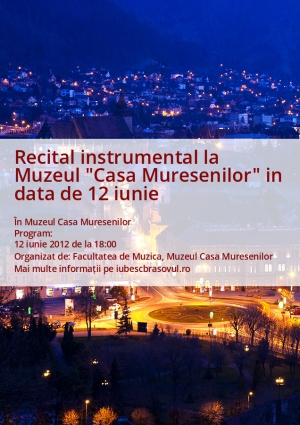 Recital instrumental la Muzeul "Casa Muresenilor" in data de 12 iunie