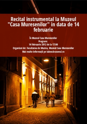 Recital instrumental la Muzeul "Casa Muresenilor" in data de 14 februarie
