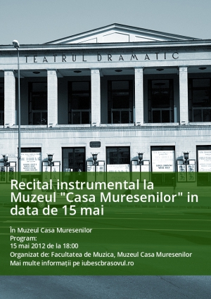 Recital instrumental la Muzeul "Casa Muresenilor" in data de 15 mai