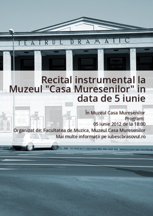 Recital instrumental la Muzeul "Casa Muresenilor" in data de 5 iunie