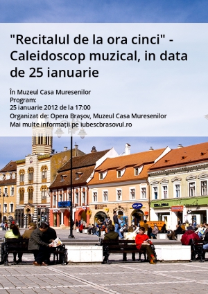 "Recitalul de la ora cinci" - Caleidoscop muzical, in data de 25 ianuarie