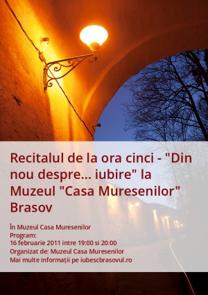 Recitalul de la ora cinci - "Din nou despre... iubire" la Muzeul "Casa Muresenilor" Brasov