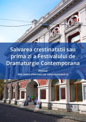 Salvarea crestinatatii sau prima zi a Festivalului de Dramaturgie Contemporana