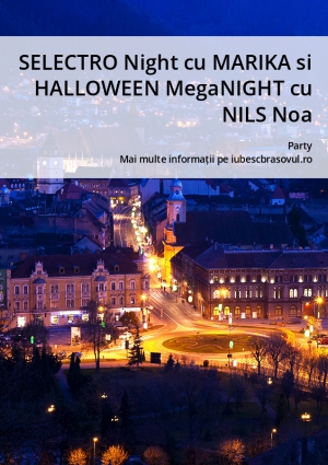 SELECTRO Night cu MARIKA si HALLOWEEN MegaNIGHT cu NILS Noa