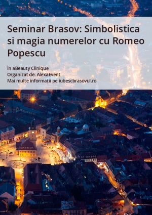 Seminar Brasov: Simbolistica si magia numerelor cu Romeo Popescu