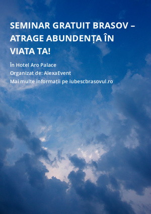 Seminar gratuit Brasov – Atrage Abundența în Viata Ta!