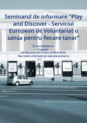Seminarul de informare "Play and Discover - Serviciul European de Voluntariat o sansa pentru fiecare tanar”