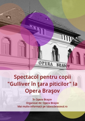 Spectacol pentru copii "Gulliver în ţara piticilor" la Opera Braşov