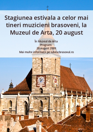 Stagiunea estivala a celor mai tineri muzicieni brasoveni, la Muzeul de Arta, 20 august