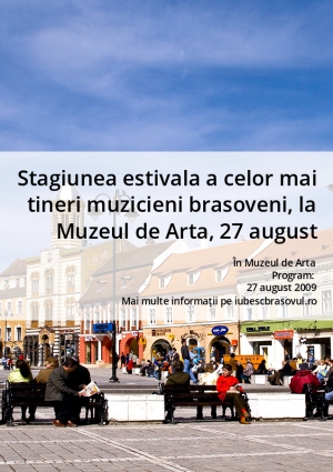 Stagiunea estivala a celor mai tineri muzicieni brasoveni, la Muzeul de Arta, 27 august