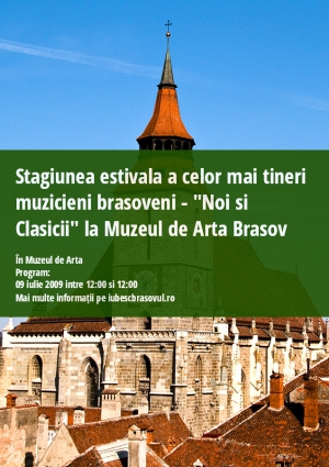 Stagiunea estivala a celor mai tineri muzicieni brasoveni - "Noi si Clasicii" la Muzeul de Arta Brasov