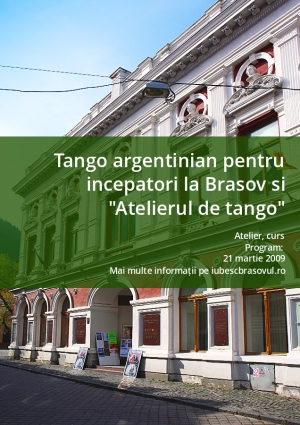 Tango argentinian pentru incepatori la Brasov si "Atelierul de tango"