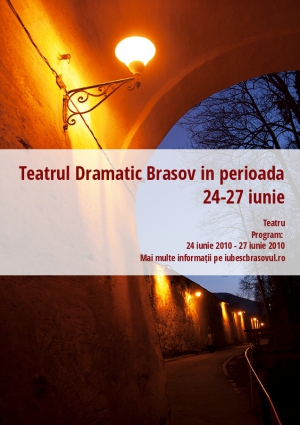Teatrul Dramatic Brasov in perioada 24-27 iunie