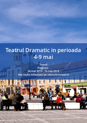 Teatrul Dramatic in perioada 4-9 mai