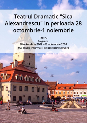 Teatrul Dramatic "Sica Alexandrescu" in perioada 28 octombrie-1 noiembrie