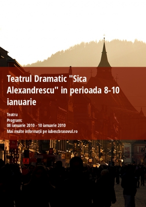 Teatrul Dramatic "Sica Alexandrescu" in perioada 8-10 ianuarie