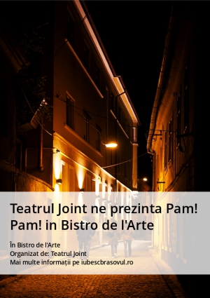 Teatrul Joint ne prezinta Pam! Pam! in Bistro de l'Arte