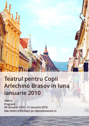 Teatrul pentru Copii Arlechino Brasov in luna ianuarie 2010