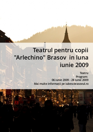 Teatrul pentru copii "Arlechino" Brasov  in luna iunie 2009