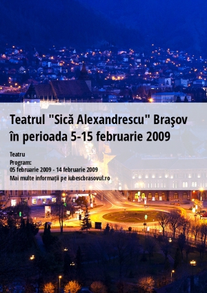 Teatrul "Sică Alexandrescu" Braşov în perioada 5-15 februarie 2009