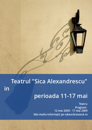Teatrul "Sica Alexandrescu" in perioada 11-17 mai