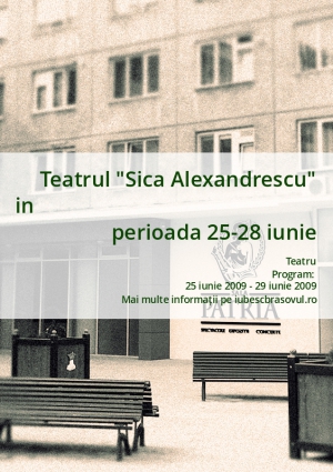 Teatrul "Sica Alexandrescu" in perioada 25-28 iunie
