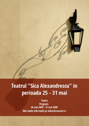 Teatrul "Sica Alexandrescu" in perioada 25 - 31 mai