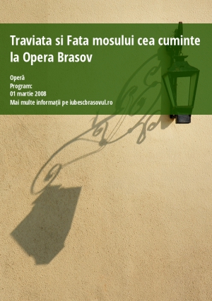 Traviata si Fata mosului cea cuminte la Opera Brasov