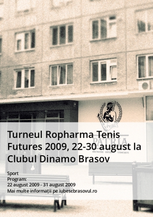 Turneul Ropharma Tenis Futures 2009, 22-30 august la Clubul Dinamo Brasov