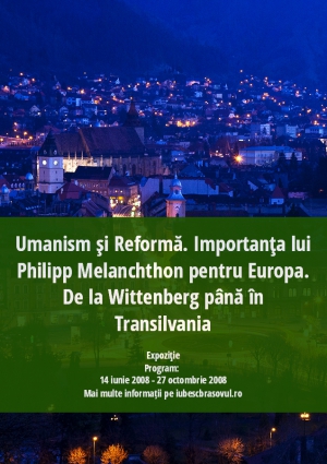 Umanism şi Reformă. Importanţa lui Philipp Melanchthon pentru Europa. De la Wittenberg până în Transilvania