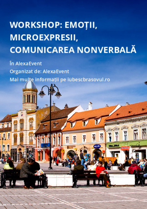 Workshop: Emoții, microexpresii, comunicarea nonverbală