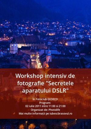 Workshop intensiv de fotografie "Secretele aparatului DSLR"