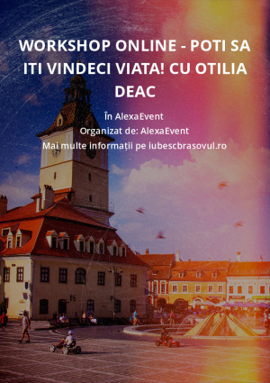 Workshop Online - Poti sa iti vindeci viata! cu Otilia Deac